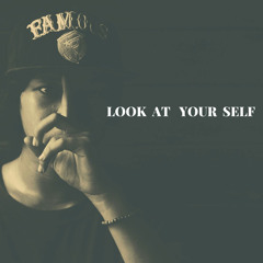 Look At Your Self (feat. King KhaotiK)