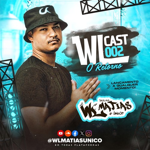 WLCAST 002 [ WL MATIAS - ÚNICO ] #ORETORNO #150EOBPM