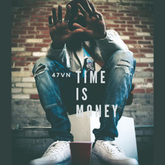 47vn - Time Is Money(P. @WYDKASHO)