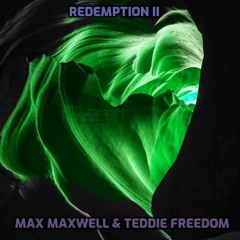Redemption II - Max Maxwell & Teddie Freedom