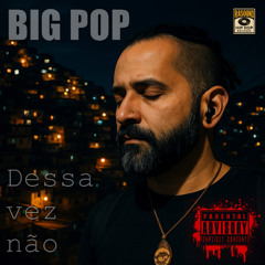 Big Pop - Dessa Vez Não