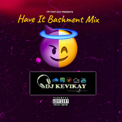 Stream MrKeviKay Presents Have It Bashment Mix Jan 2021 Full Mix by