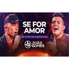 SE FOR AMOR - João Gomes e Vitor Fernandes (DVD Ao Vivo em Fortaleza)