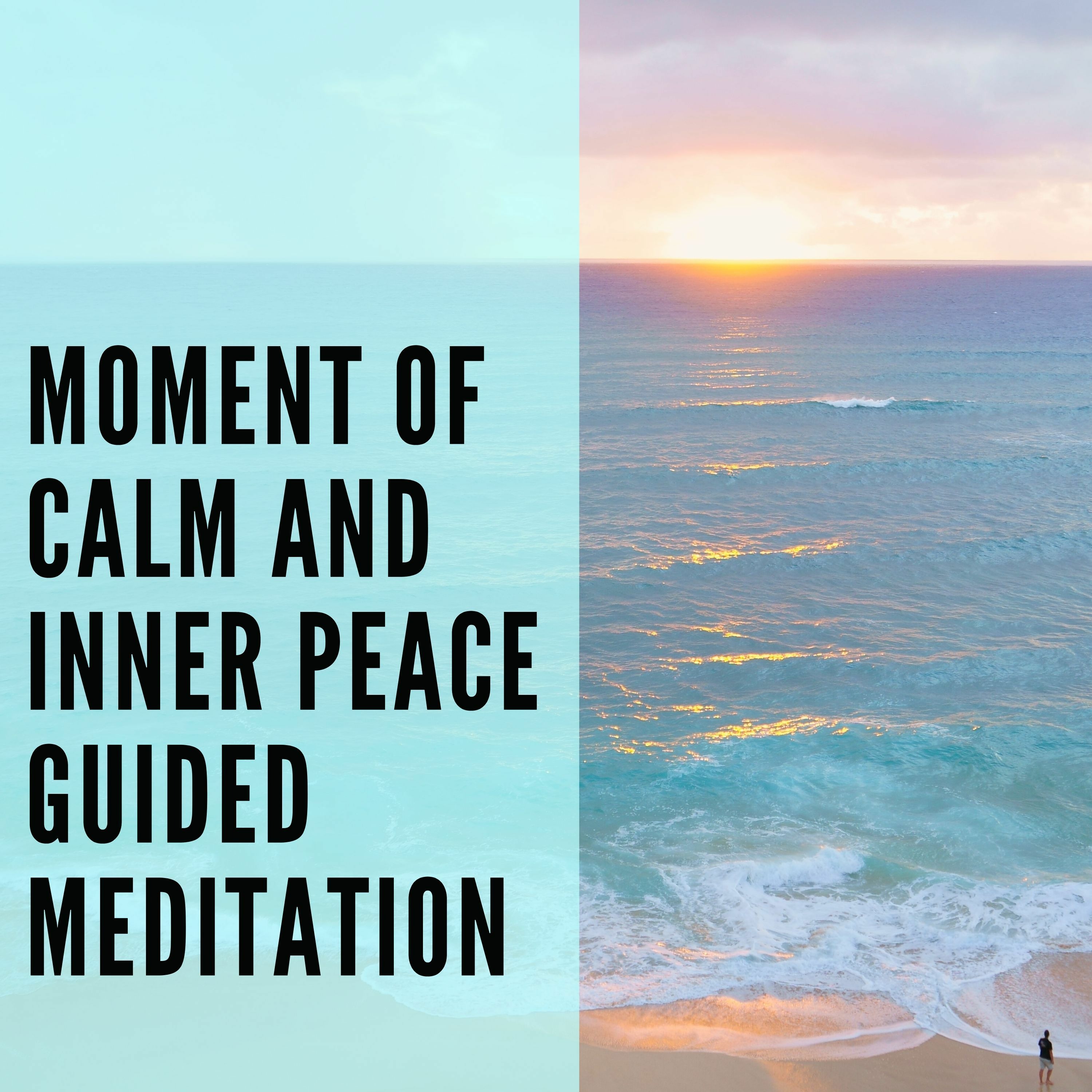 Moment of Calm and Inner Peace Guided Meditation