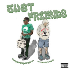 Just Friends Ft. SuperduperStew