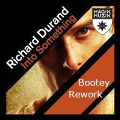 Richard Durand - Into Something (Bootey Remix)