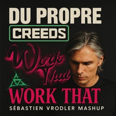 Du propre Work that - Sebastien Vrodler Mashup