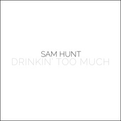 Drinkin' Too Much