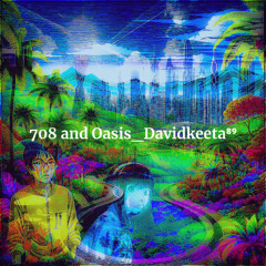 708 and Oasis_Davidkeeta⁸⁹