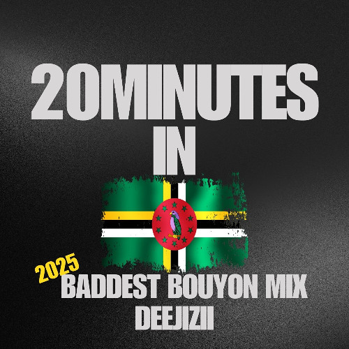 20 MINUTES IN DOMINICA🇩🇲2025 BADDEST BOUYON MIX - DEEJIZII
