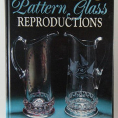 READ EBOOK 📚 Identifying Pattern Glass Reproductions by  Bill Jenks,Jerry Luna,Darry