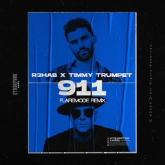 R3hab & Timmy Trumpet - 911 (Flaremode Remix)