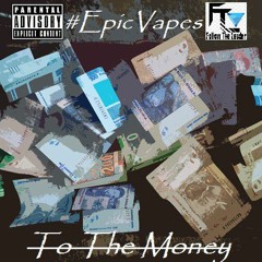 To The Money by #EpicVapes