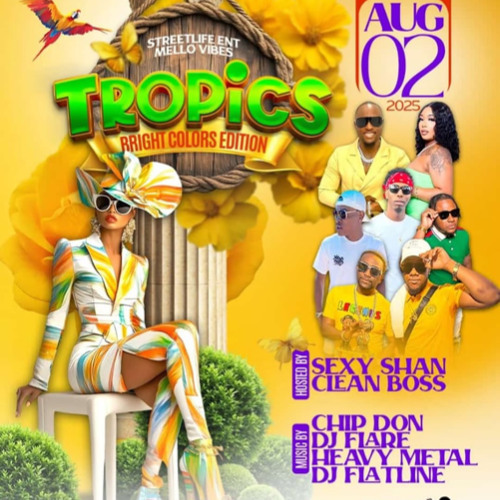 TROPICS 2025 "BRIGHT COLORS EDITION" - MELLO VIBES/CHIP DON/SEXY SHAN/DJ FLARE/CLEAN BOSS/HEAVY METAL/DJ FLATLINE @PLUSH EVENT SPACE, TORONTO 08/02/2025