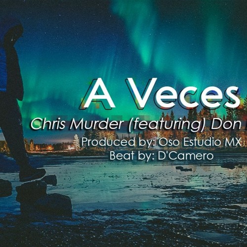 Chris Murder - A Veces (feat Don Poncho)