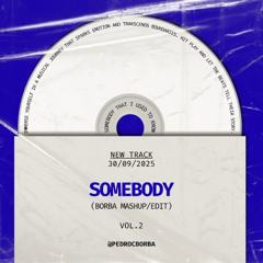 Somebody (Borba Edit) * Filtered for copyright reasons (able for download)