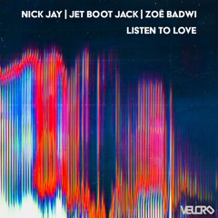 Nick Jay X Jet Boot Jack X Zoë Badwi - Listen To Love