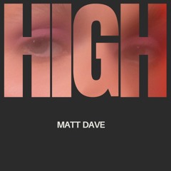 Matt Dave - HIGH ( RADIO VERSION )