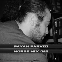 Morse Mix 025: Payam Parvizi