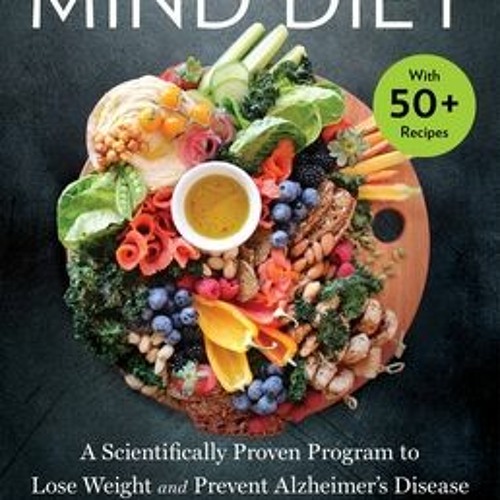 (Download PDF) The Official MIND Diet: A Scientifically Based Program to Lose Weight and Prevent Alz