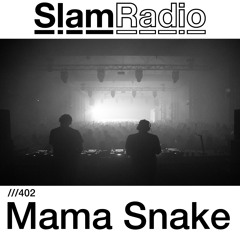 #SlamRadio - 402 - Mama Snake