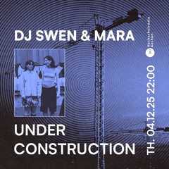 Under Construction Radioshow w/ DJ Swen & Mara | 04.12.25