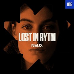 Mutual Rytm pres. Lost In Rytm 005 - NEUX