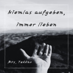 Niemals aufgeben, immer lieben