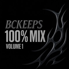 BCKEEPS - 100% MIX (VOLUME 1) [FREE DUB]