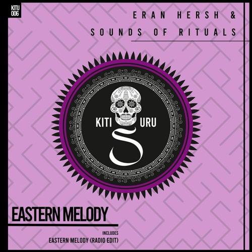 Stream Eran Hersh, Sounds Of Rituals - Eastern Melody (Radio Edit) by  Kitisuru | Listen online for free on SoundCloud