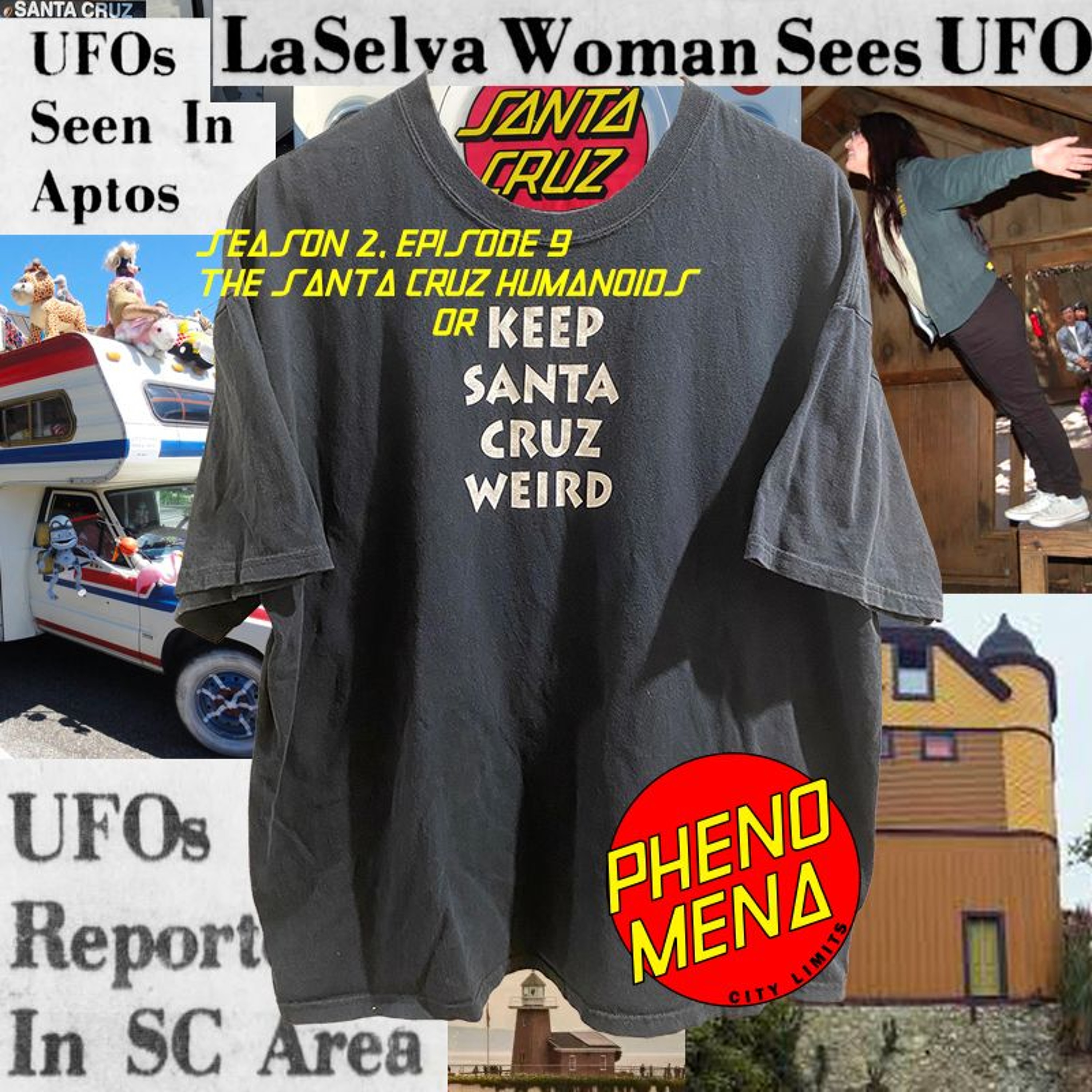 Phenomena City Limits S02E09: The Santa Cruz Humanoids OR Keep Santa Cruz Weird! Phenomena City Limits S02E09: The Santa Cruz Humanoids OR Keep Santa Cruz Weird!