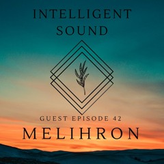 Melihron for Intelligent Sound. Episode 42
