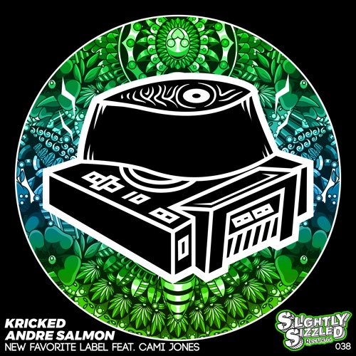 Kricked, Andre Salmon - New Favorite Label Feat. Cami Jones [Slightly Sizzled Records]