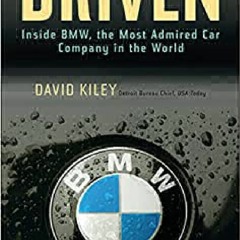 (^PDF/BOOK)->DOWNLOAD Driven: Inside BMW, the Most Admired Car Company in the World