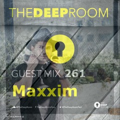 The Deep Room Guest Mix 261 - Maxxim