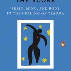 ✔Audiobook⚡️ The Body Keeps the Score: Brain, Mind, and Body in the Healing of Trauma