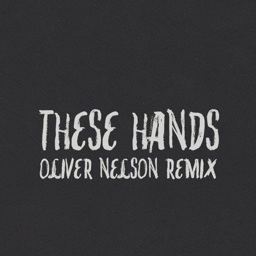 Samm Henshaw - These Hands (Oliver Nelson Remix)