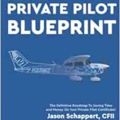 [ACCESS] PDF 💔 Private Pilot Blueprint by Jason Schappert CFII,Jason Schappert PDF E