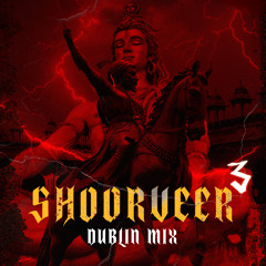 SHOORVEER 3 DUBLIN MIX