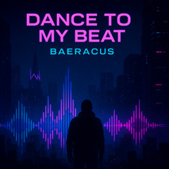 Baeracus Dance to my Beat