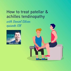 138. How to treat patellar & achilles tendinopathy with Daniel Silvan