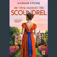 READ [PDF] 💖 Betting against the scoundrel: An enemies to lovers, forced proximity, regency histor