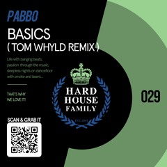 029 - Pabbo - Basics - Tom Whyld Remix - Hard House Family Records [PREVIEW]