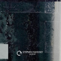 Stephen Mahoney - Diced EP - Children Of Tomorrow