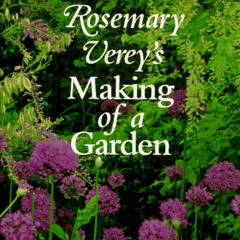 VIEW EPUB 💘 Rosemary Verey's Making of a Garden by  Rosemary Verey,Tony Lord,Hilary