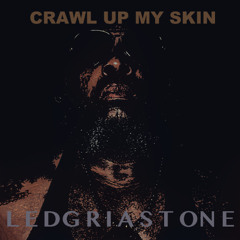Crawl Up My Skin (Remastered)