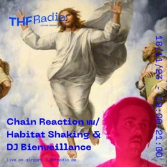 Chain Reaction w/ Habitat Shaking & DJ Bienveillance