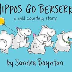 ( EfW ) Hippos Go Berserk! by  Sandra Boynton &  Sandra Boynton ( gwB )