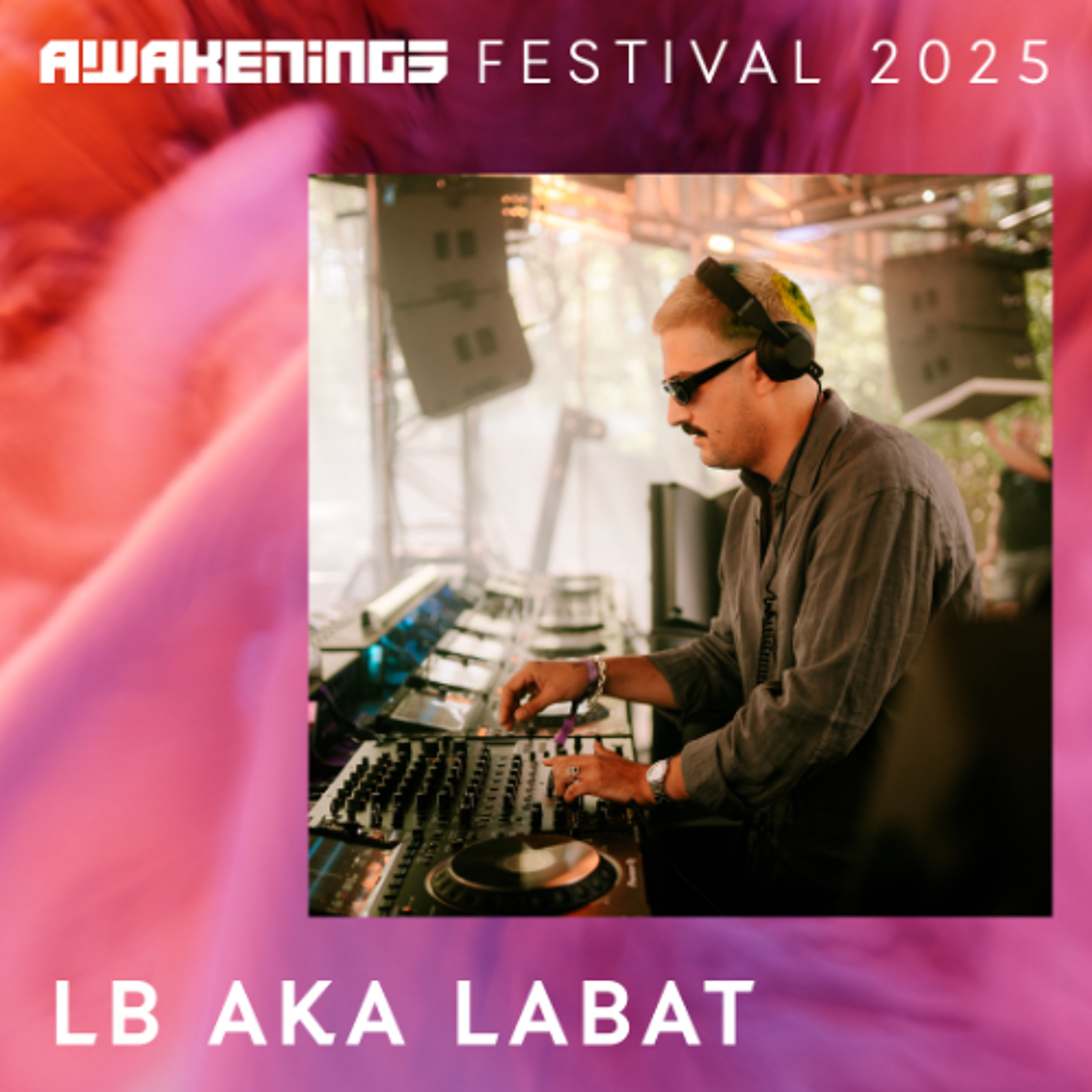 LB aka LABAT - Awakenings Festival 2025 episode artwork