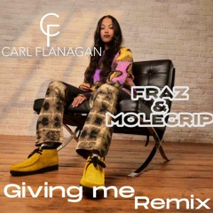 Carl Flanagan Feat. Fraz & Molegrip - Giving Me